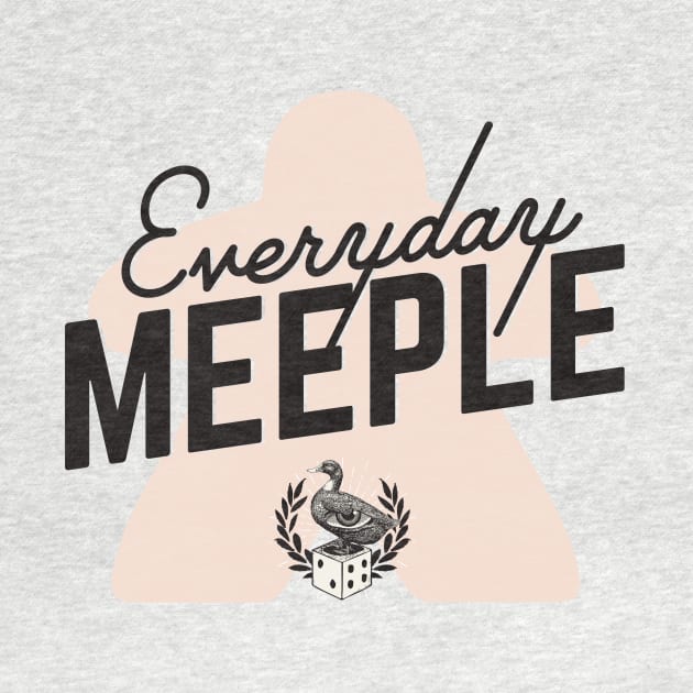 Everyday Meeple by east coast meeple